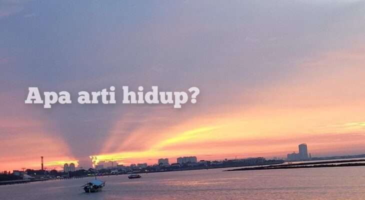 Apa Arti Hidup? Apa Arti Hidup?