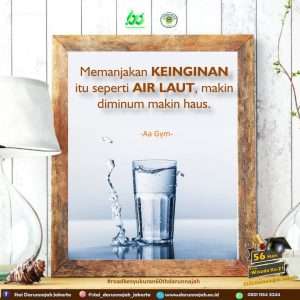 Memanjakan keinginan itu seperti air laut