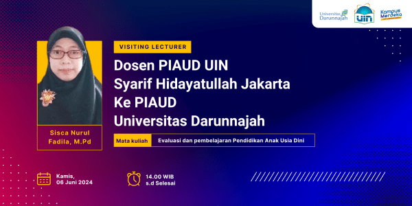 Kuliah Tamu Prodi PIAUD Universitas Darunnajah dan PIAUD Universitas UIN Syarif Hidayatullah Jakarta