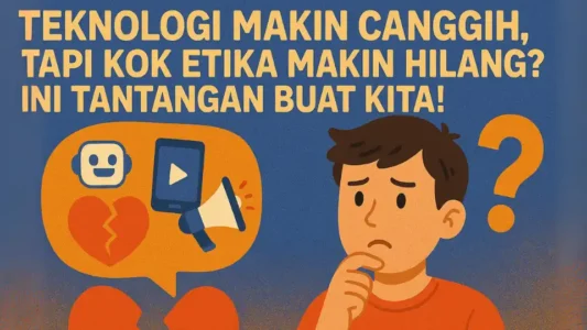“Teknologi Makin Canggih, Tapi Kok Etika Makin Hilang? Ini Tantangan Buat Kita!”