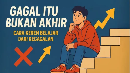 “Gagal Itu Bukan Akhir: Cara Keren Belajar dari Kegagalan”